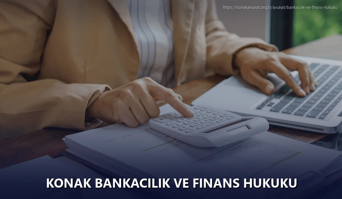 Konak Bankacılık ve Finans Hukuku