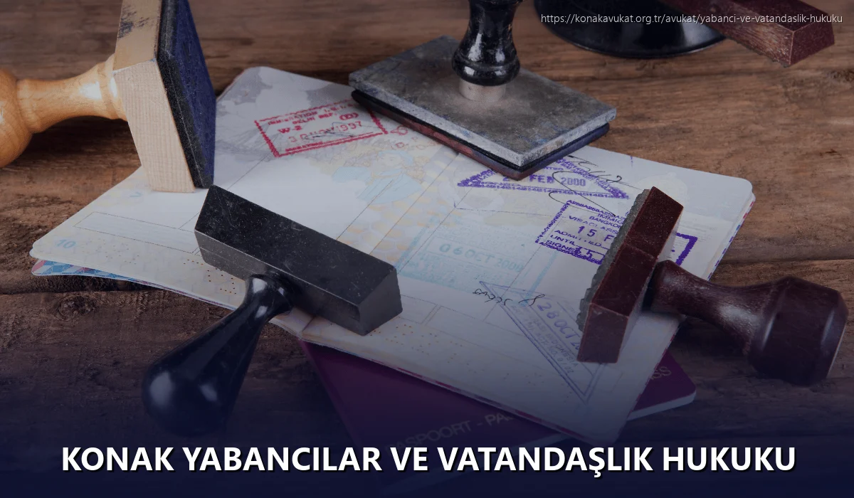Konak Yabancılar ve Vatandaşlık Hukuku